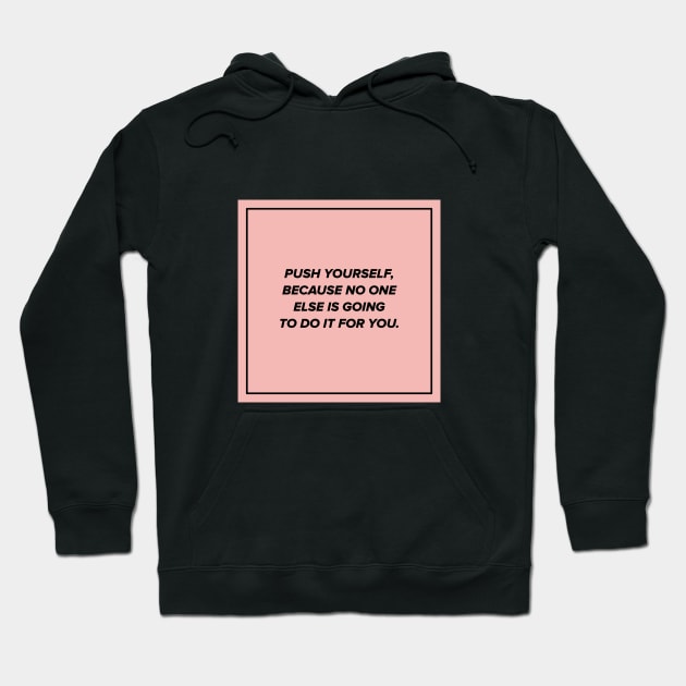 Push yourself Hoodie by UnknownAnonymous